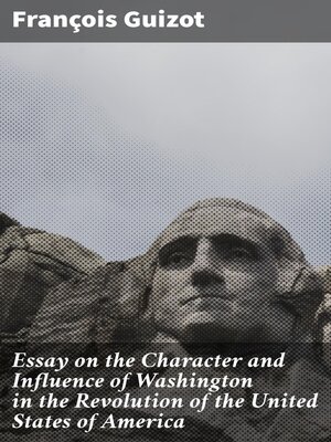 cover image of Essay on the Character and Influence of Washington in the Revolution of the United States of America
